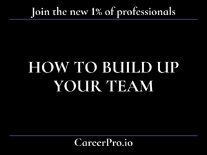 How to build up your team