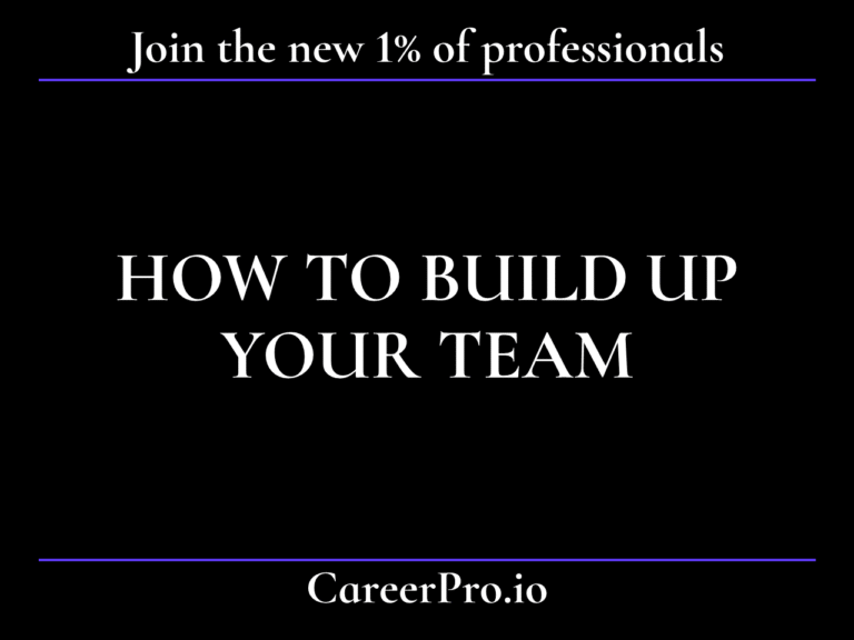 How to build up your team